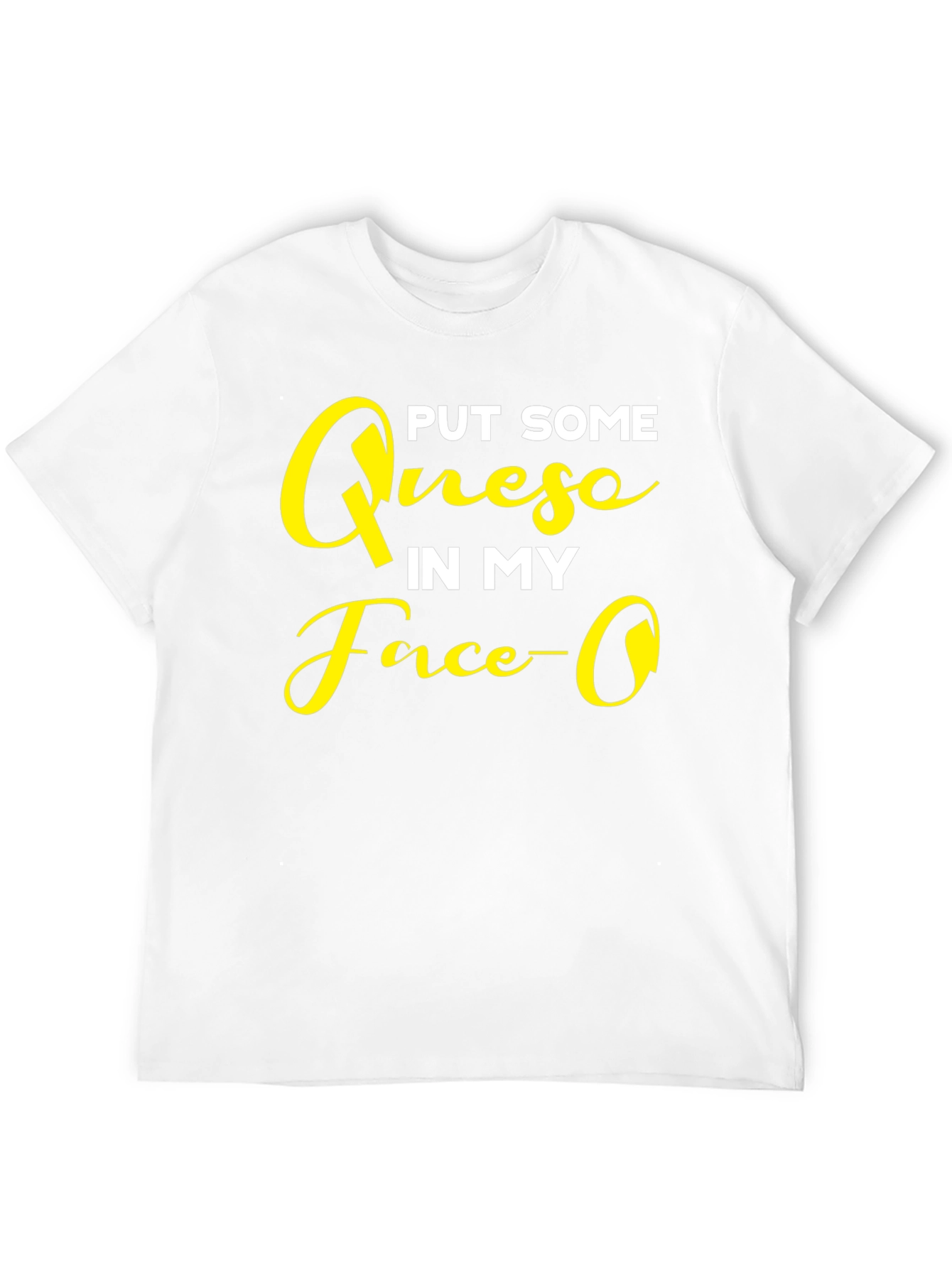 Put Some Queso In My Face Graphic T-Shirt