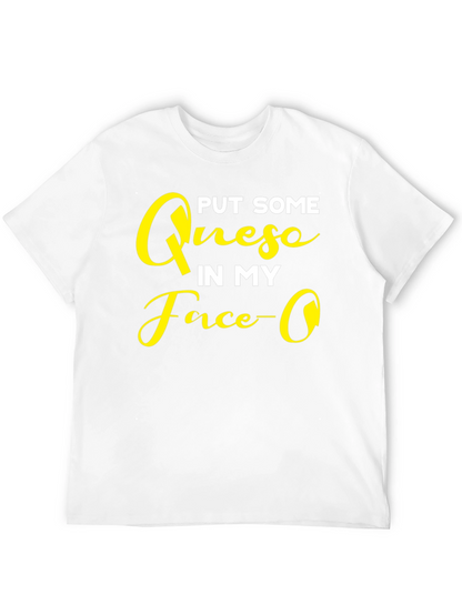 Put Some Queso In My Face Graphic T-Shirt