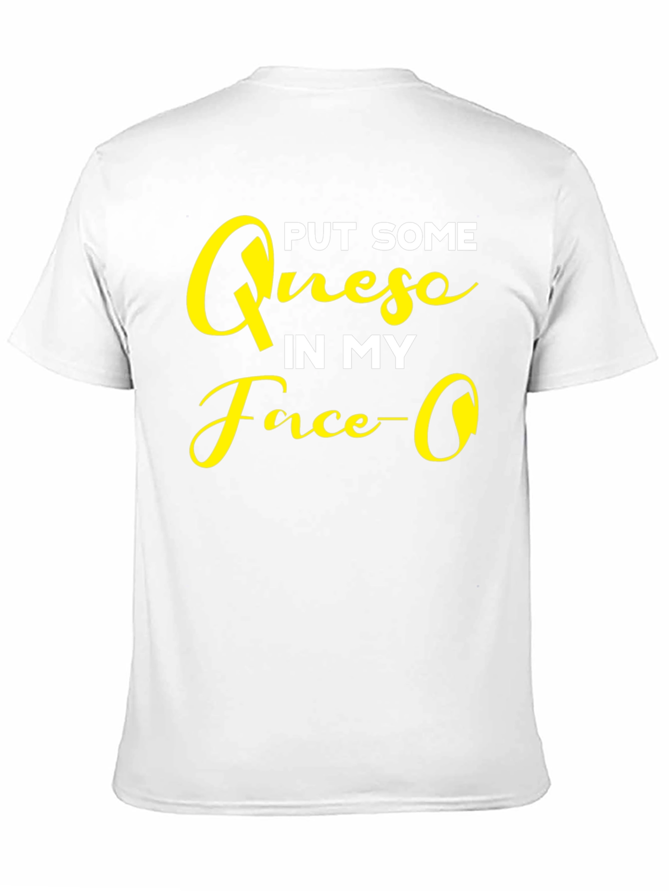 Put Some Queso In My Face Graphic T-Shirt