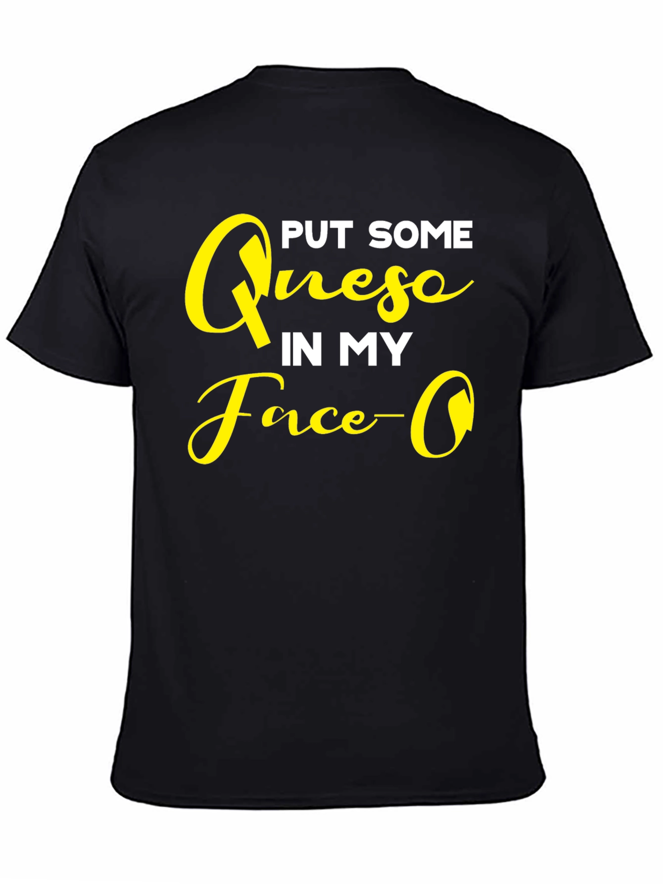 Put Some Queso In My Face Graphic T-Shirt