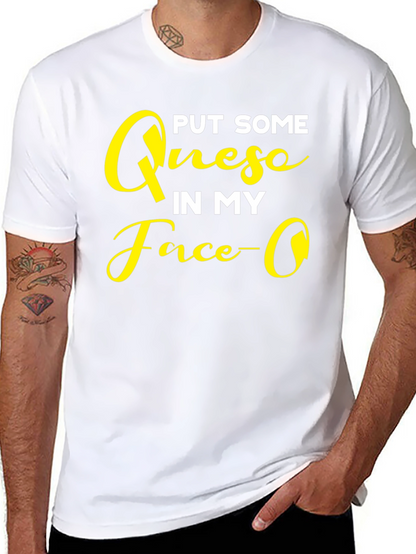 Put Some Queso In My Face Graphic T-Shirt