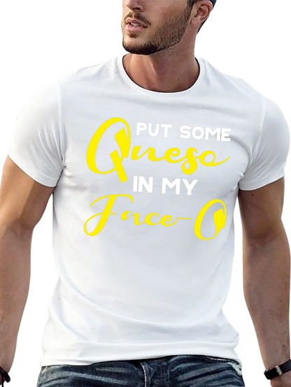 Put Some Queso In My Face Graphic T-Shirt