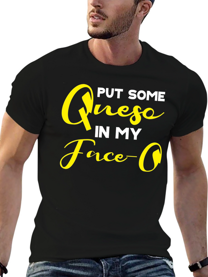 Put Some Queso In My Face Graphic T-Shirt