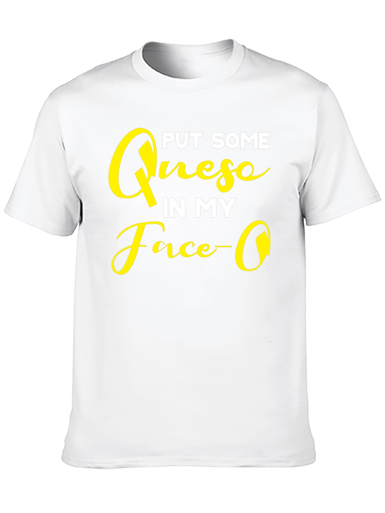 Put Some Queso In My Face Graphic T-Shirt