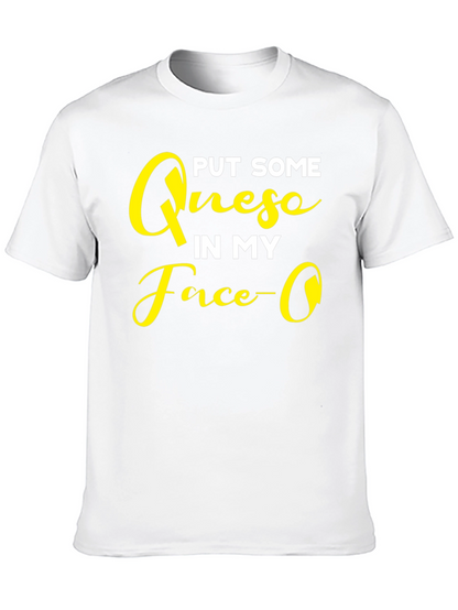 Put Some Queso In My Face Graphic T-Shirt