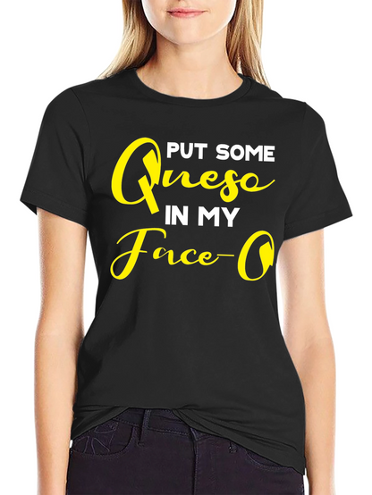 Put Some Queso In My Face Graphic T-Shirt