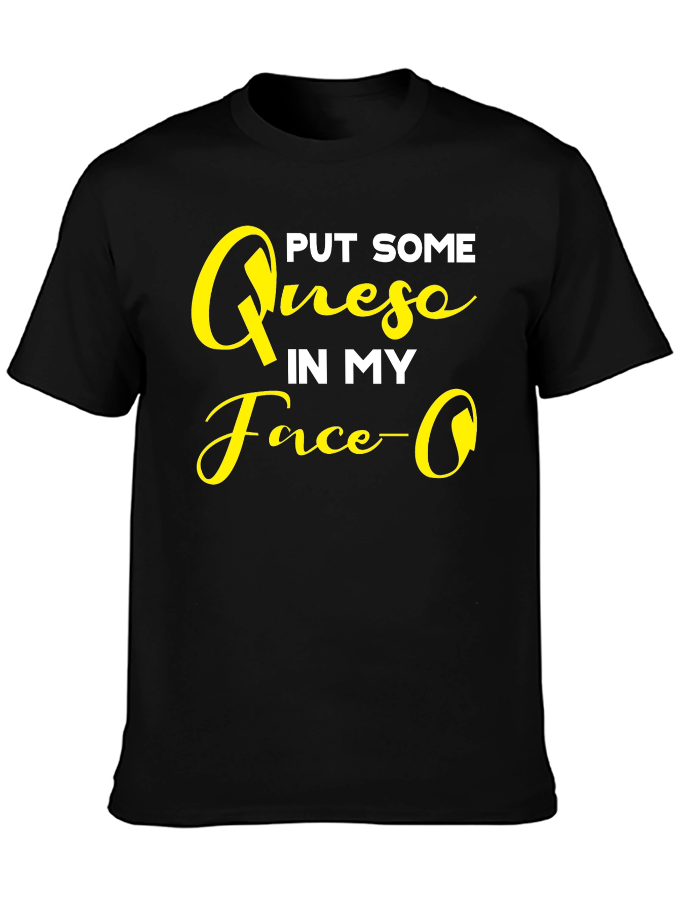 Put Some Queso In My Face Graphic T-Shirt