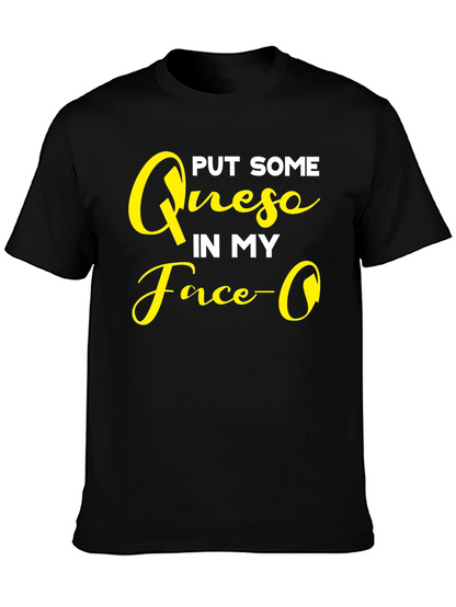 Put Some Queso In My Face Graphic T-Shirt
