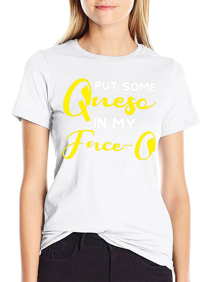 Put Some Queso In My Face Graphic T-Shirt