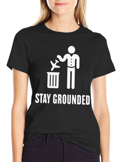 Stay Grounded T-Shirt Funny Airplane Trash