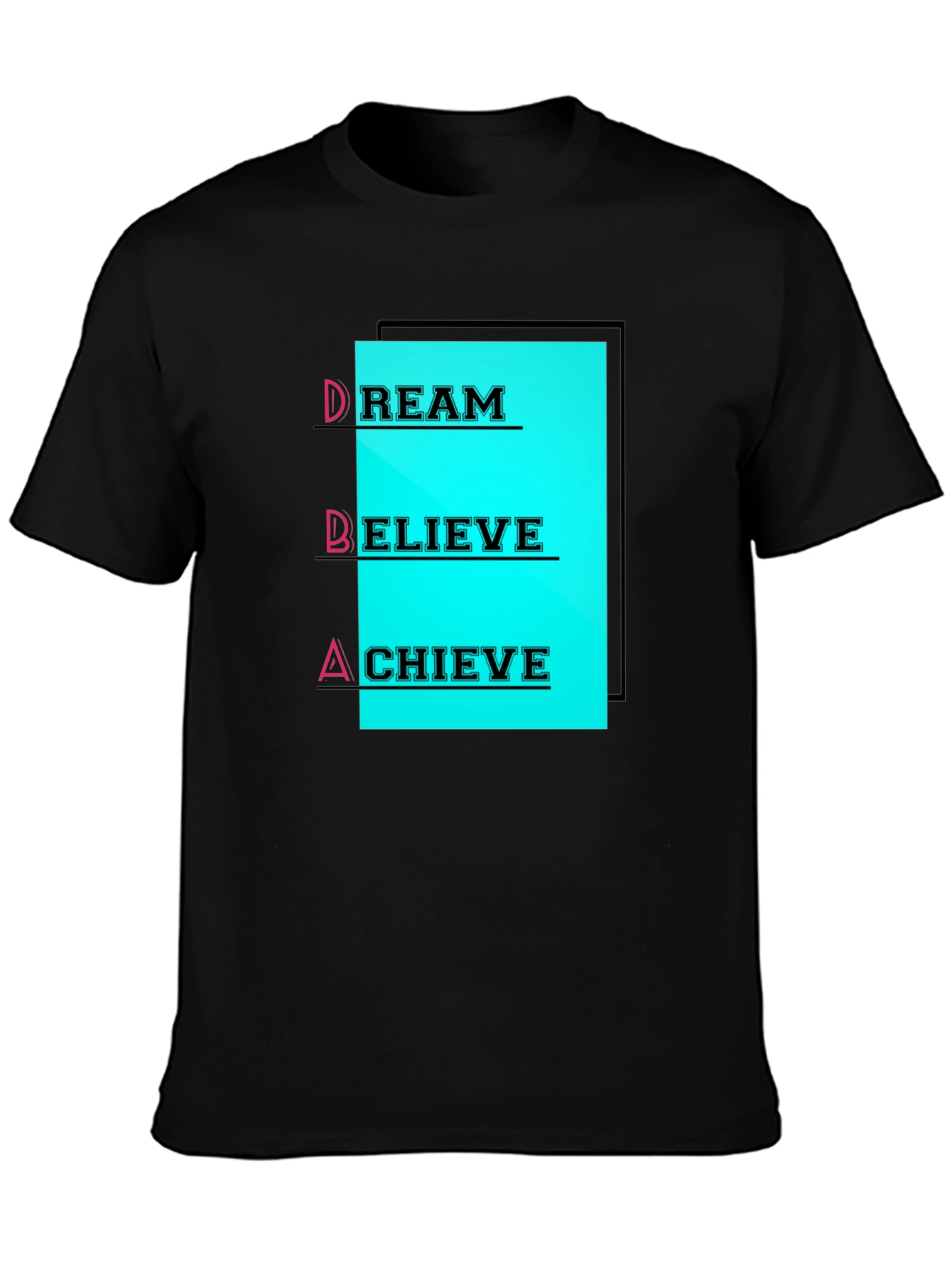 Dream Believe Achieve T-Shirt