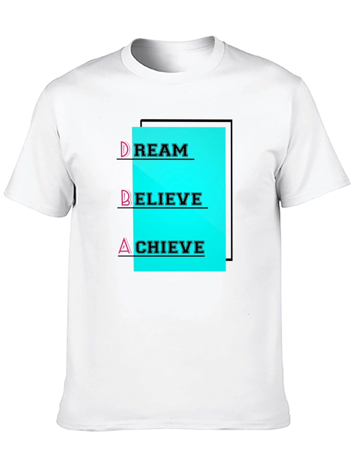 Dream Believe Achieve T-Shirt