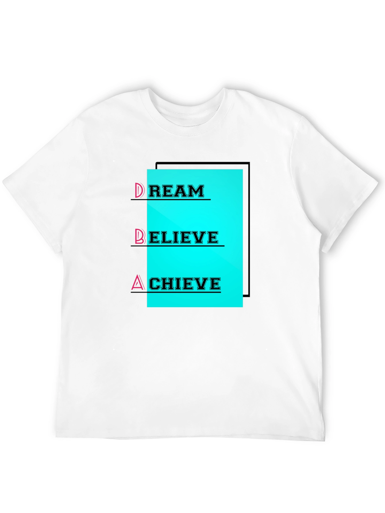 Dream Believe Achieve T-Shirt