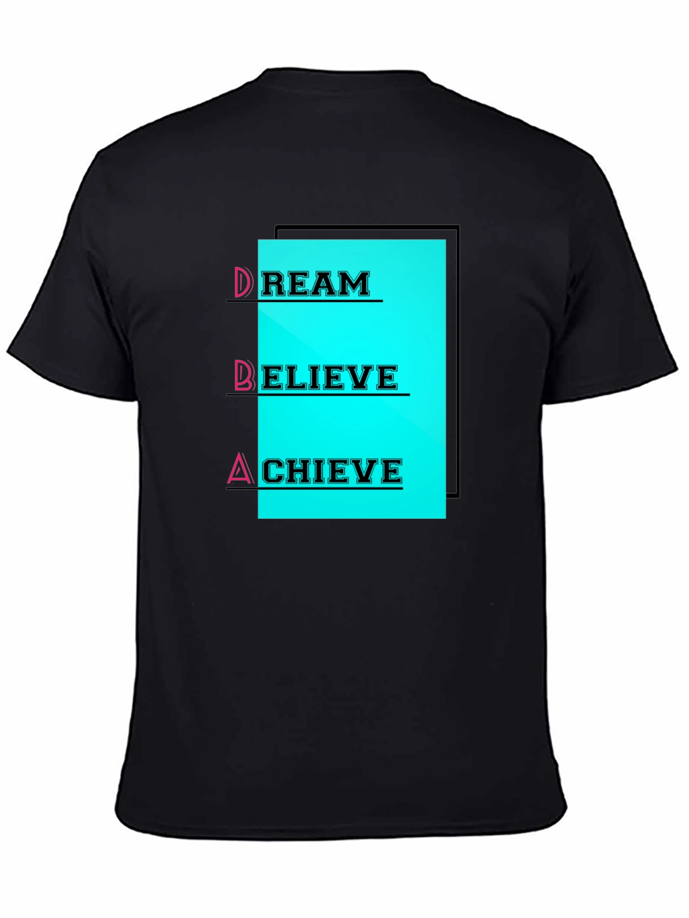 Dream Believe Achieve T-Shirt