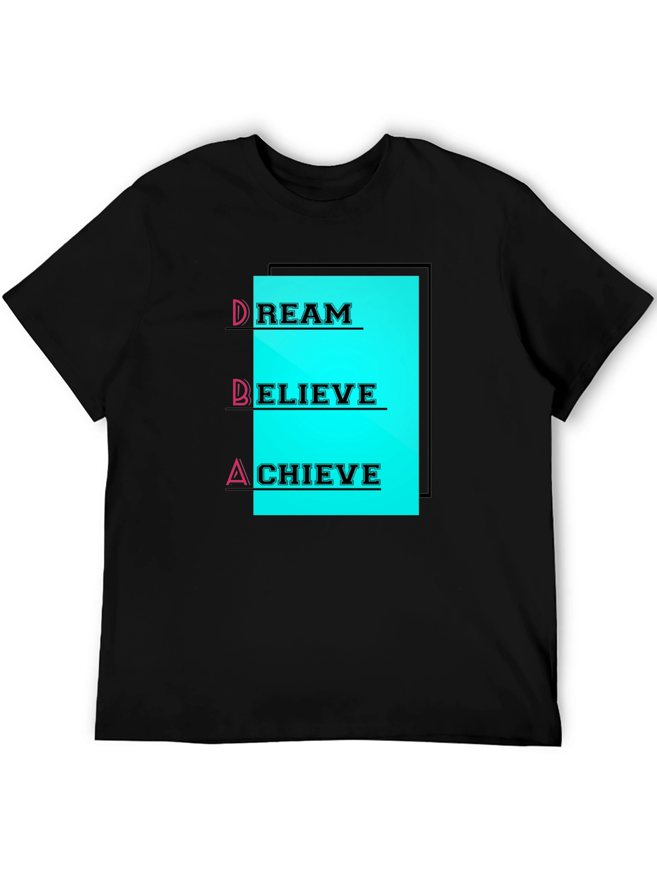 Dream Believe Achieve T-Shirt