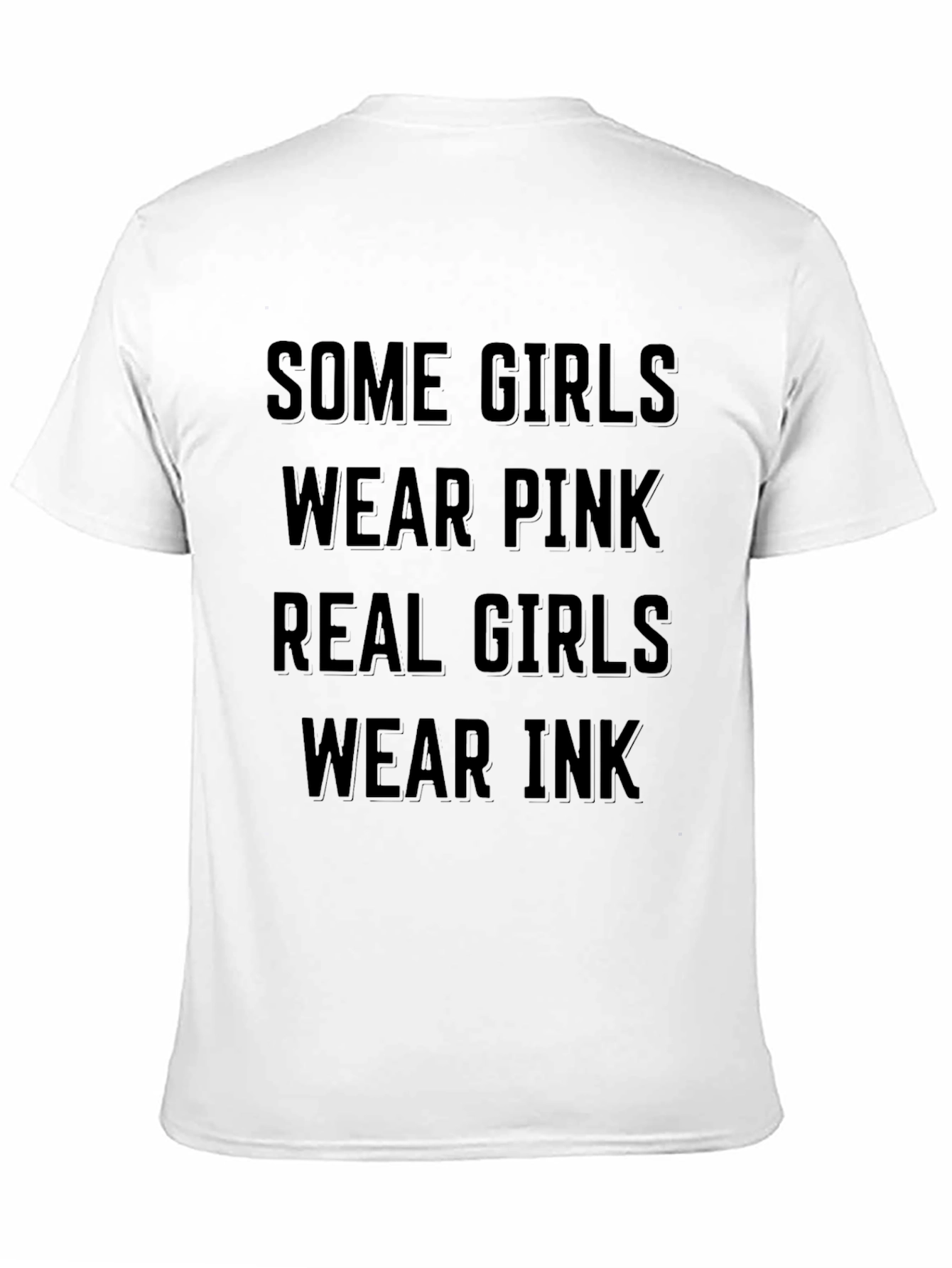Some Girls Wear Pink Real Girls Wear Ink T-Shirt