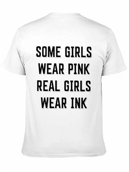 Some Girls Wear Pink Real Girls Wear Ink T-Shirt