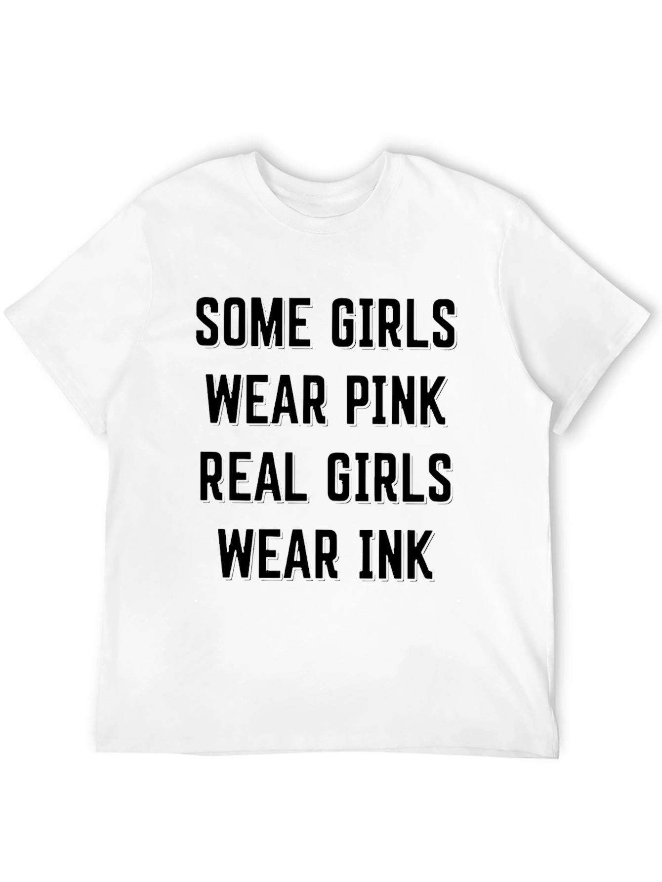 Some Girls Wear Pink Real Girls Wear Ink T-Shirt