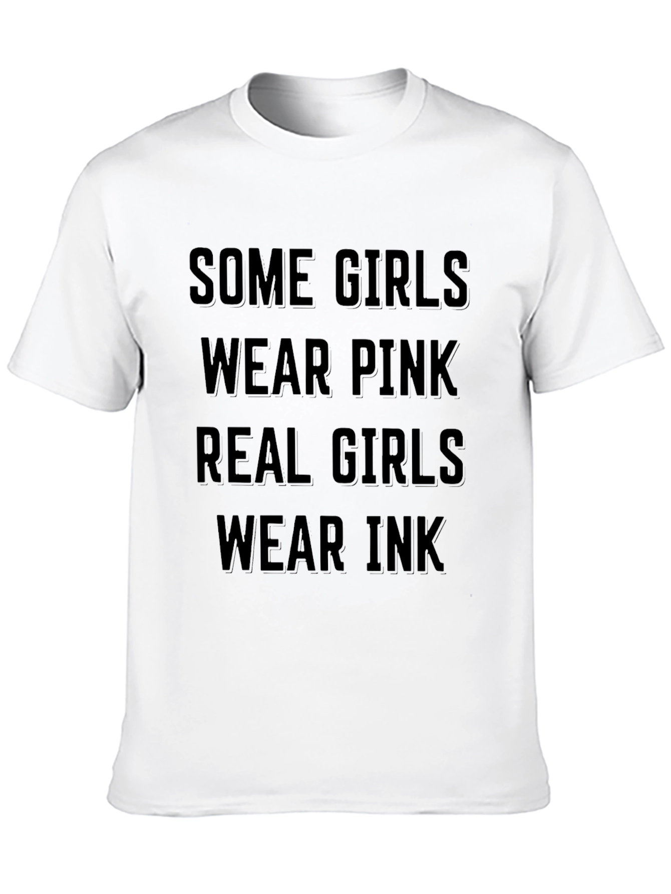 Some Girls Wear Pink Real Girls Wear Ink T-Shirt