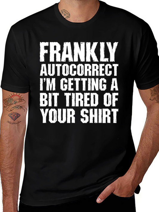 Funny Autocorrect T-Shirt - Frankly Im Tired
