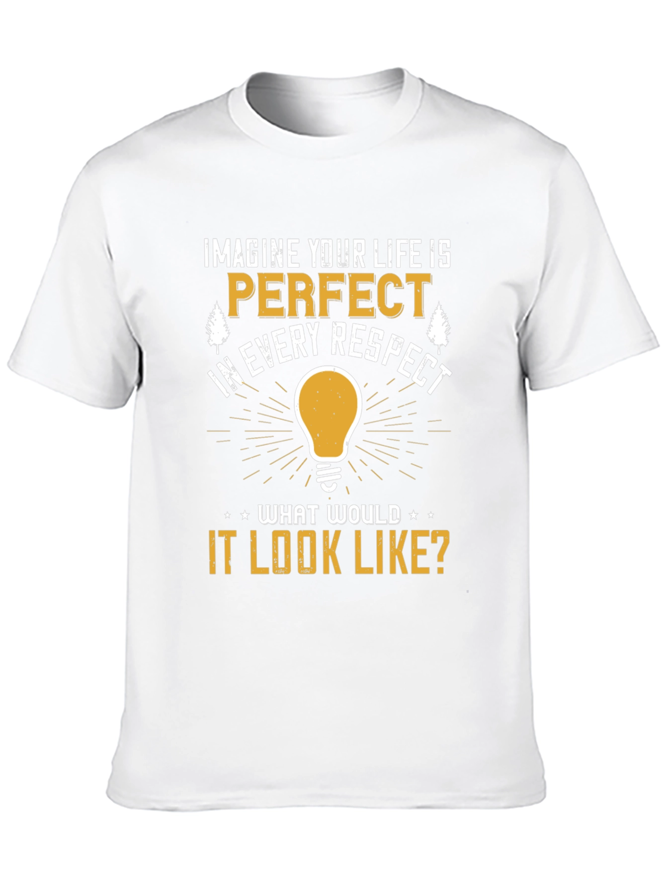 Imagine Your Life T-Shirt: Perfect Respect Tee