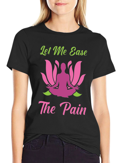 Let Me Ease The Pain Yoga Graphic Tee