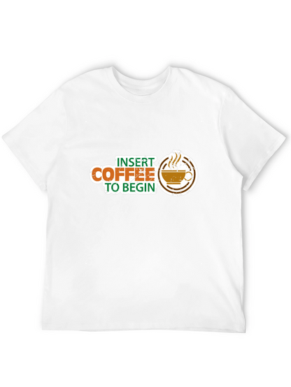 Insert Coffee to Begin Graphic Tee