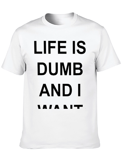 Life Is Dumb And I Want It Black T-Shirt