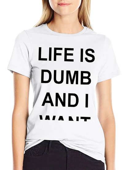 Life Is Dumb And I Want It Black T-Shirt