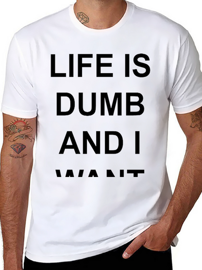 Life Is Dumb And I Want It Black T-Shirt
