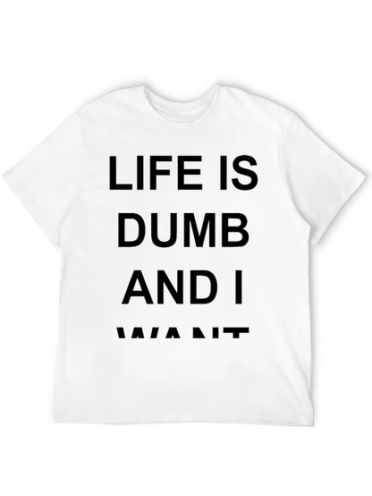 Life Is Dumb And I Want It Black T-Shirt