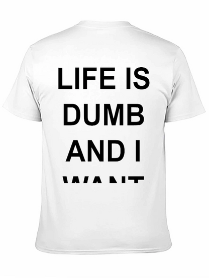 Life Is Dumb And I Want It Black T-Shirt
