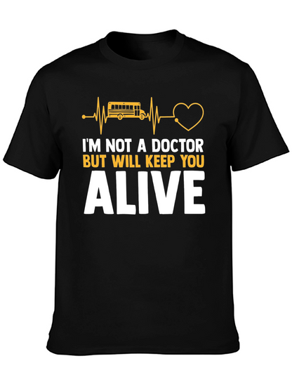 School Bus Driver T-Shirt: Keep You Alive