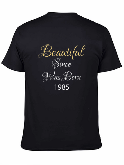 Beautiful Since Birth Year T-Shirt - Black