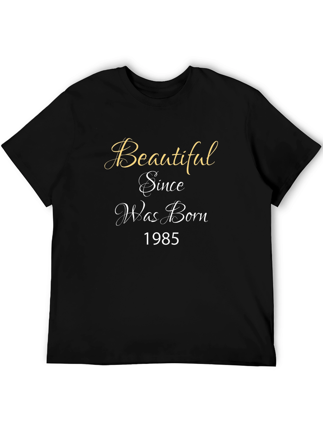 Beautiful Since Birth Year T-Shirt - Black