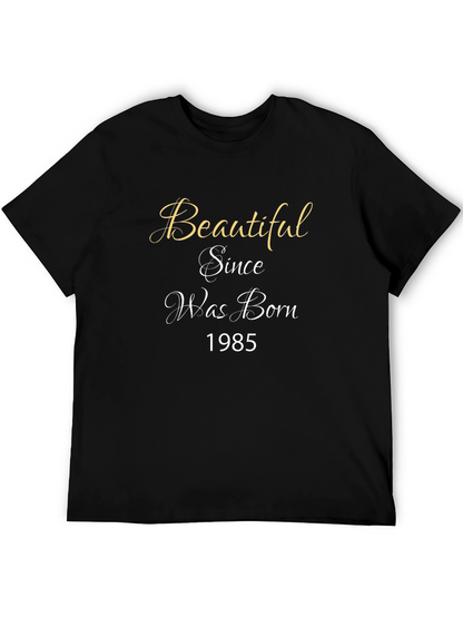 Beautiful Since Birth Year T-Shirt - Black