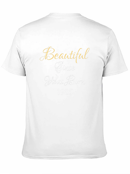 Beautiful Since Birth Year T-Shirt - Black