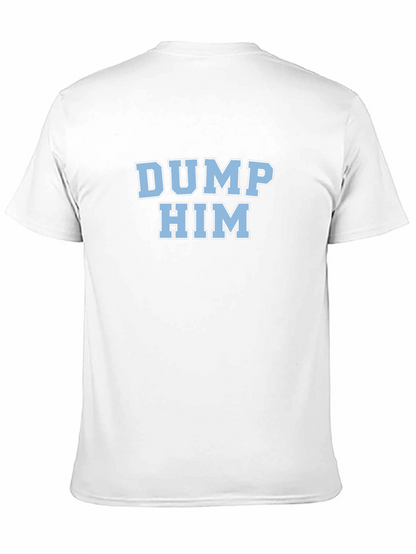DUMP HIM Graphic Tee - Trendy & Casual