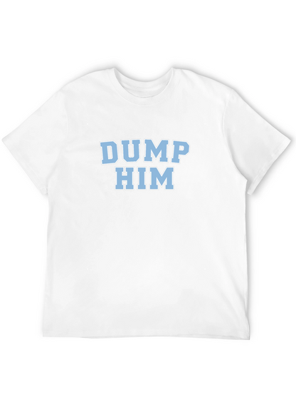 DUMP HIM Graphic Tee - Trendy & Casual