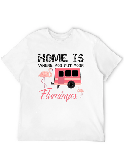 Home is Where You Put Your Flamingos T-Shirt