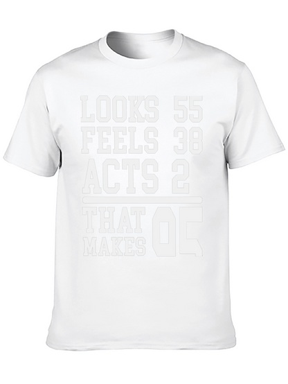Looks 55 Feels 38 Acts 2 T-Shirt