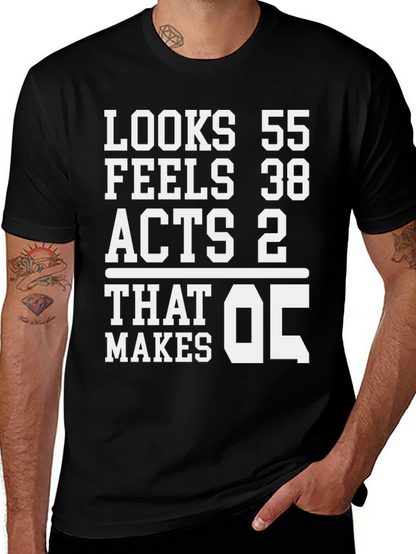 Looks 55 Feels 38 Acts 2 T-Shirt