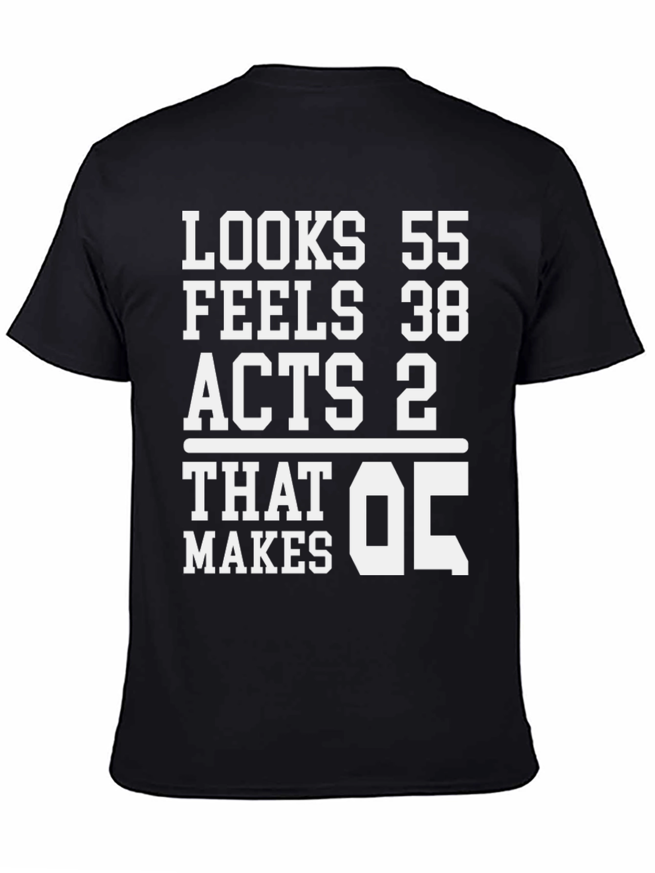 Looks 55 Feels 38 Acts 2 T-Shirt
