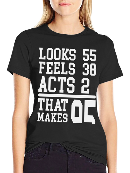 Looks 55 Feels 38 Acts 2 T-Shirt