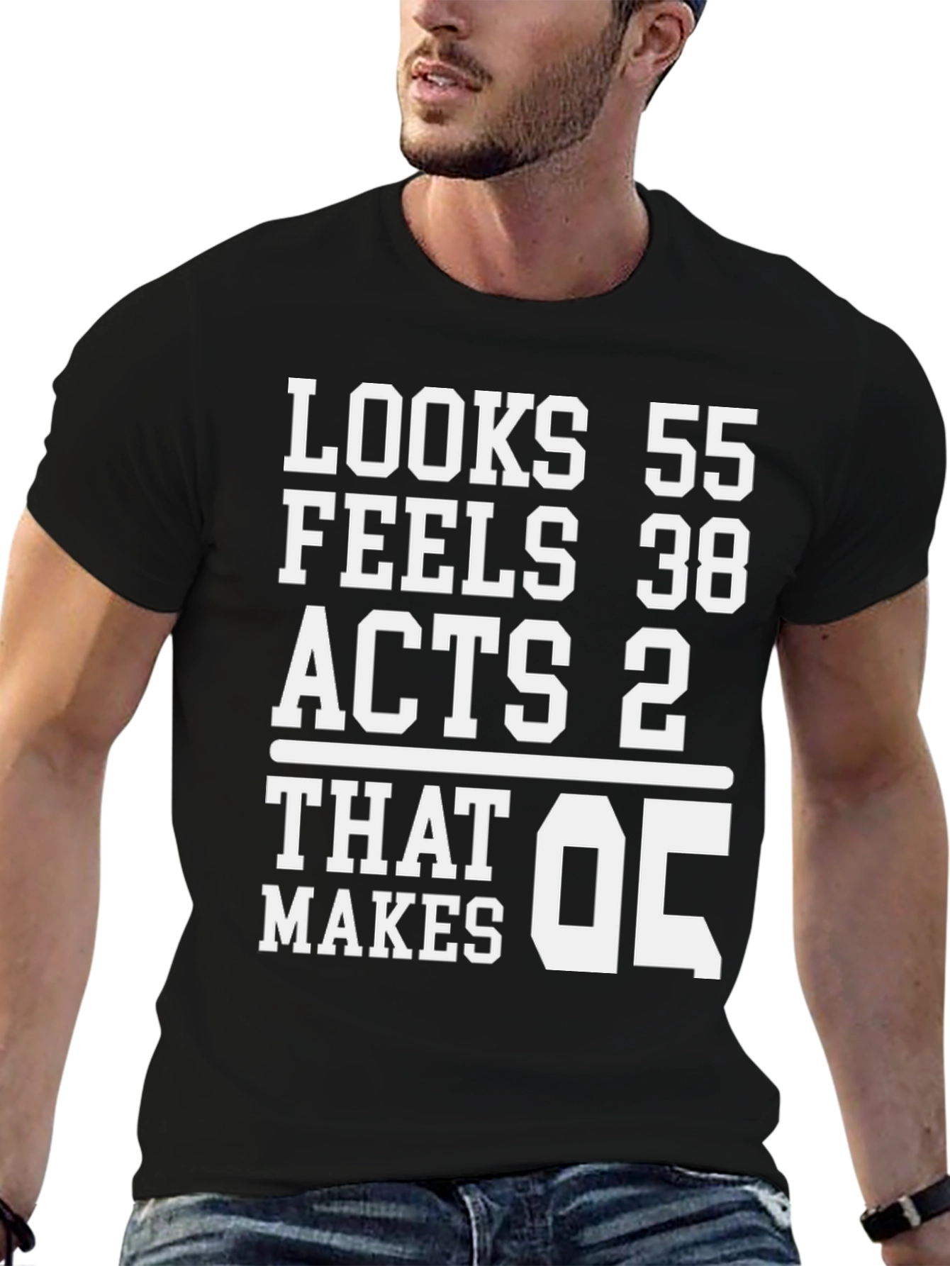 Looks 55 Feels 38 Acts 2 T-Shirt