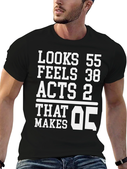 Looks 55 Feels 38 Acts 2 T-Shirt