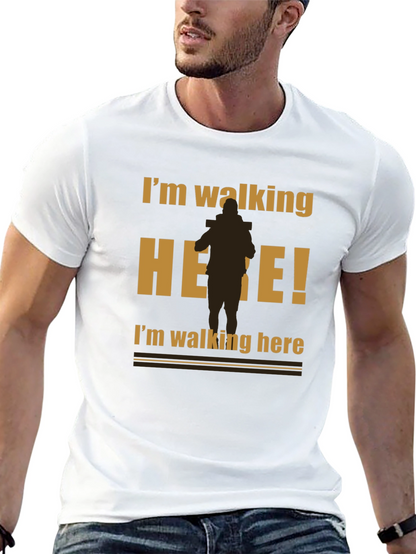 Im Walking Here Funny Graphic T-Shirt