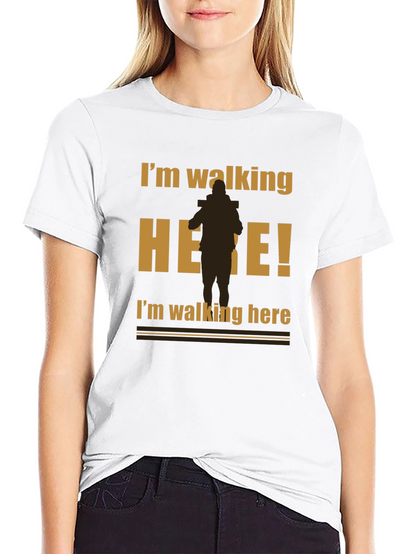 Im Walking Here Funny Graphic T-Shirt