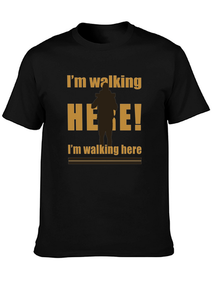 Im Walking Here Funny Graphic T-Shirt