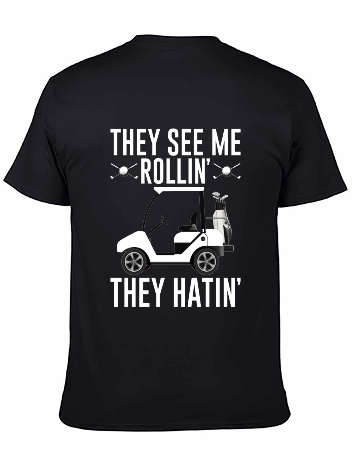 Golf Cart T-Shirt - They See Me Rollin Tee
